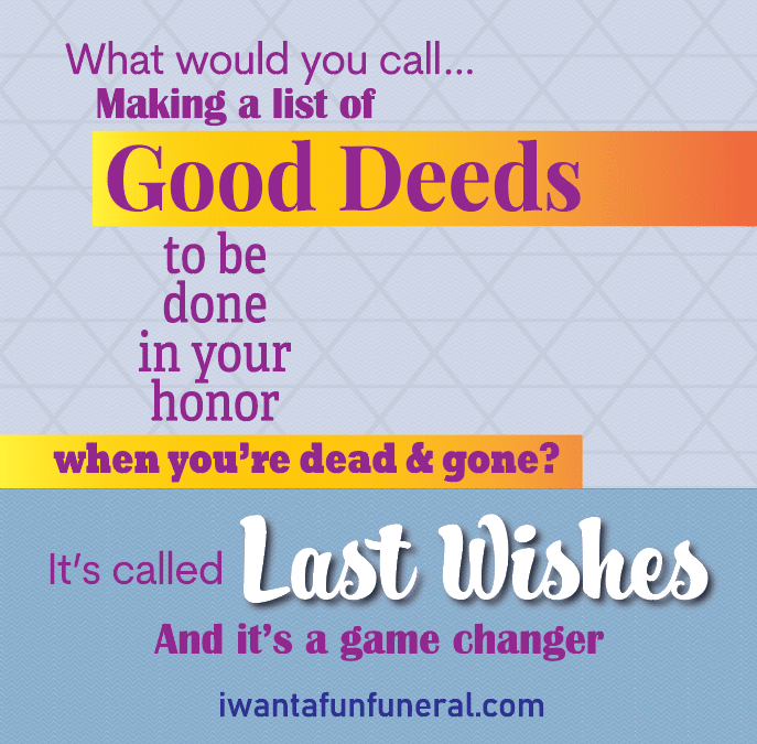 Last Wishes = Good Deeds